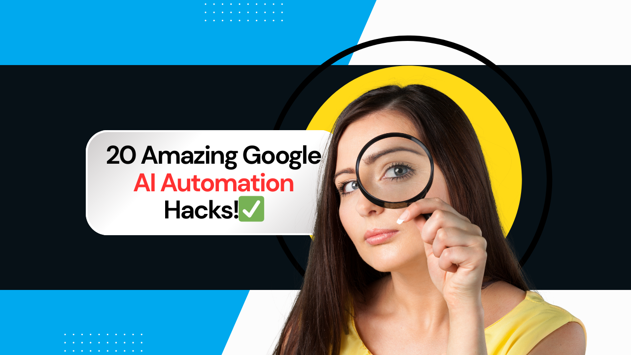 20 Amazing Google AI Automation Hacks