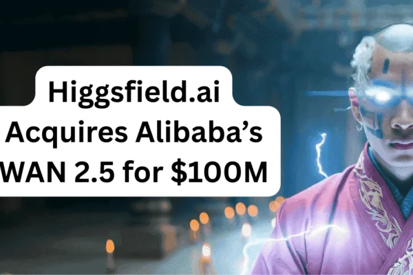 Higgsfield.ai has acquired Alibaba’s WAN 2.5 for $100M
